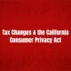 recent tax changes california consumer privacy act